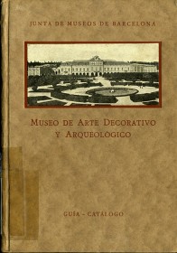 Rastreo de cuadros de la colección del MNAC desaparecidos durante la Guerra Civil española · Museo de Arte Decorativo y Arqueológico. Guía-Catálogo · 1930